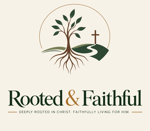 Rooted & Faithful — Deeply rooted in Christ. Faithfully living for Him.